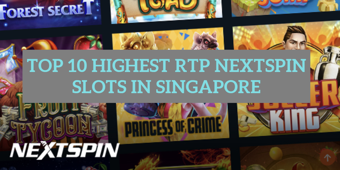 Top 10 Highest RTP NextSpin Slots in Singapore